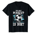 Only Makeup I Wear Is Dirt Soccer T-Shirt - Trendy Graphic Men Women - T-Shirt, Sweatshirt, Hoodie