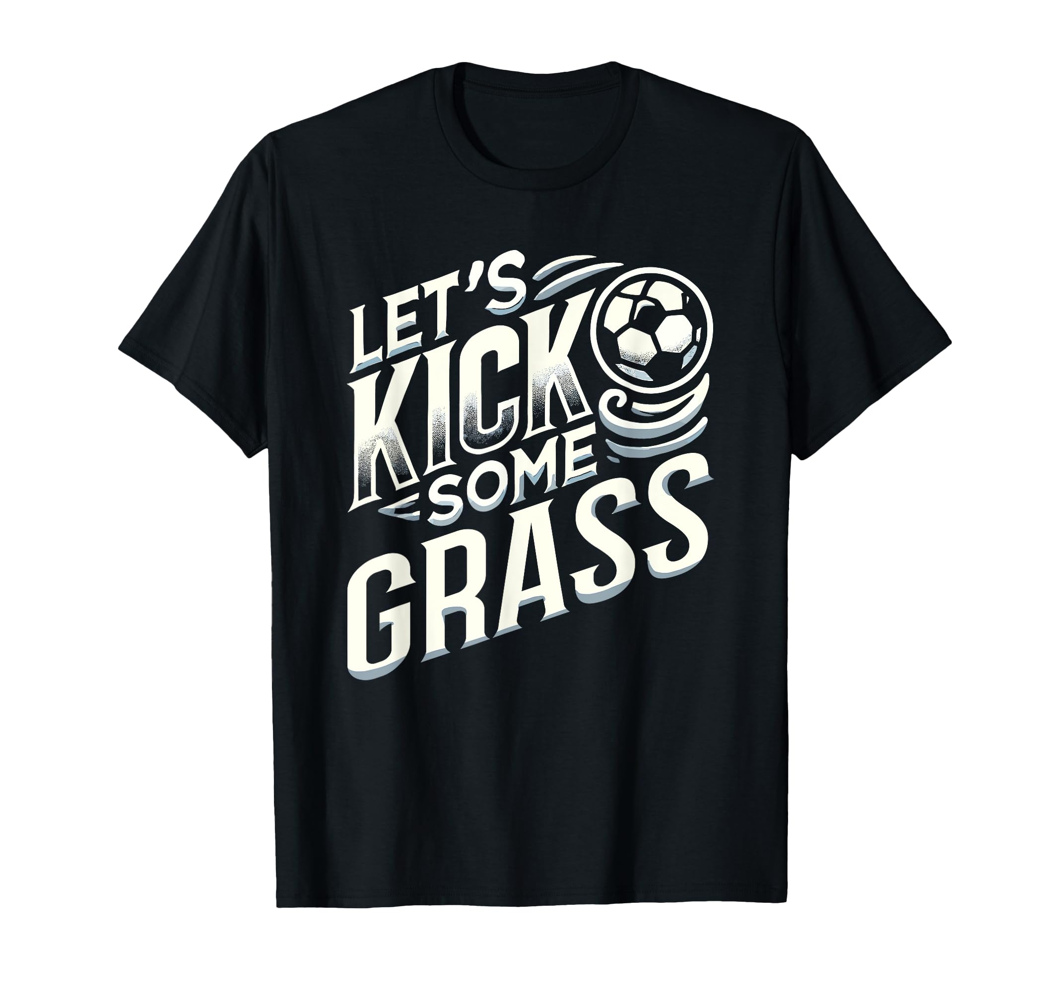 Lets Kick Some Grass Funny Soccer Mom T-Shirt - Trendy Graphic Men Women - T-Shirt, Sweatshirt, Hoodie
