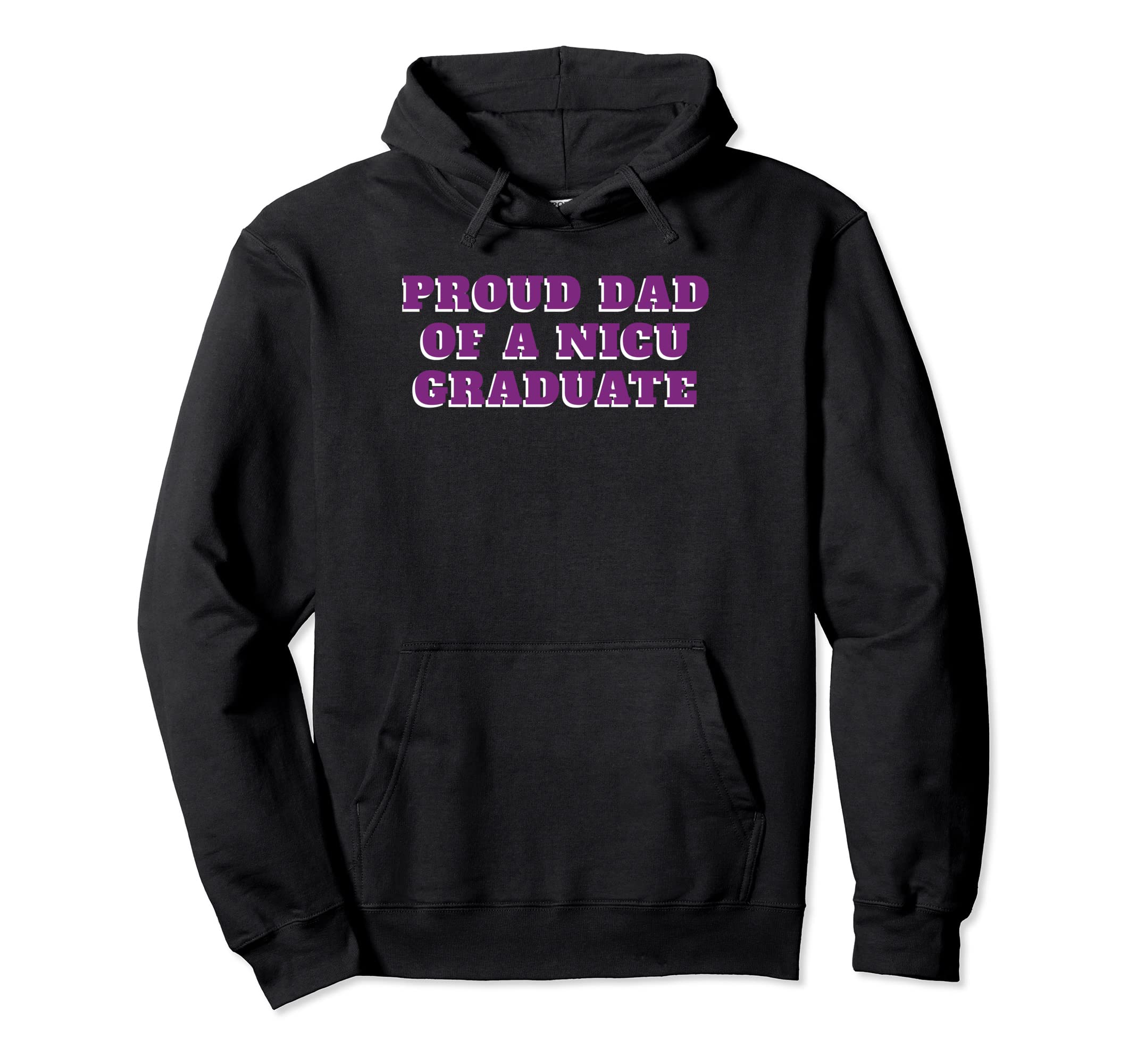 Proud Dad Nicu Graduate Preemie Dad Hoodie - Graphic Print Unisex - T-Shirt, Sweatshirt, Hoodie