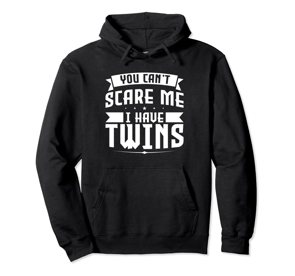 You Cant Scare Me I Have Twins Father Hoodie - Aesthetic Graphic for Adults - T-Shirt, Sweatshirt, Hoodie