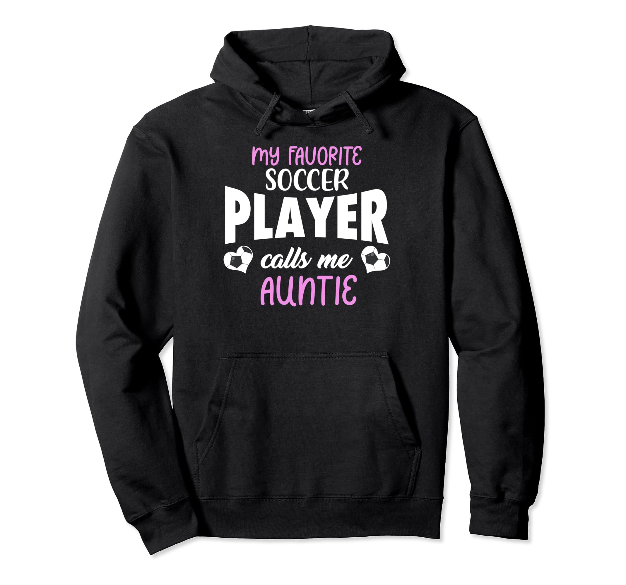 My Favorite Soccer Player Calls Me Auntie Hoodie - Graphic Print Unisex - T-Shirt, Sweatshirt, Hoodie