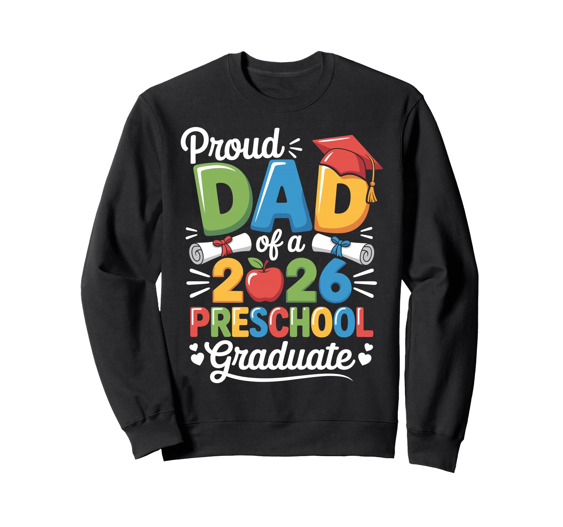 Proud Dad Class 2026 Preschool Sweatshirt - Casual Everyday Wear Men Women - T-Shirt, Sweatshirt, Hoodie