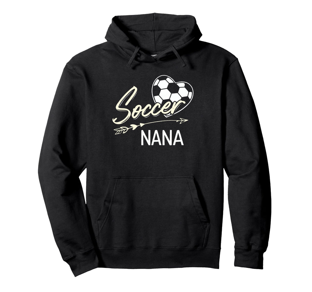 Soccer Nana Proud Grandma Soccer Love Hoodie - Novelty Apparel Unisex - T-Shirt, Sweatshirt, Hoodie