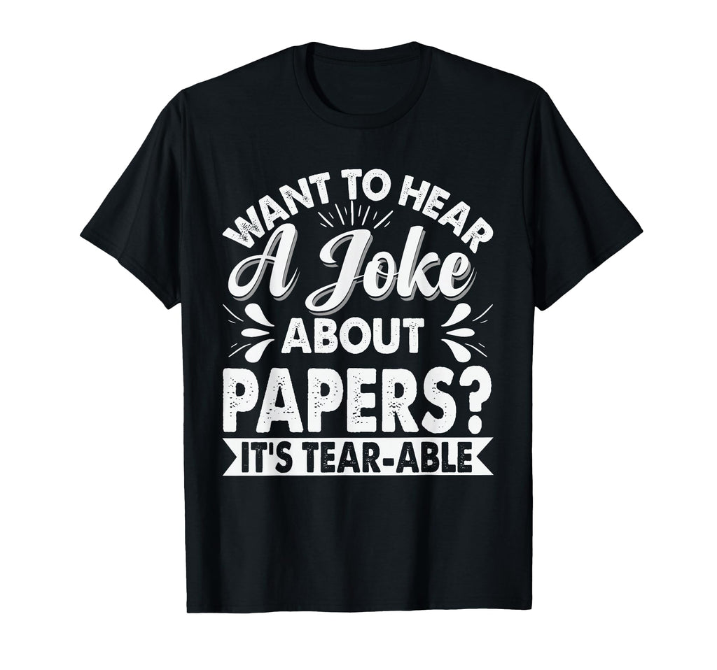 Want To Hear Joke About Paper Dad T-Shirt - Novelty Apparel for Adults - T-Shirt, Sweatshirt, Hoodie