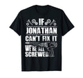 Jonathan Gift Name Fix It Funny T-Shirt - Fun Novelty Design Men Women - T-Shirt, Sweatshirt, Hoodie