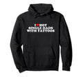I Love Hot Single Dads Tattoos Hoodie - Aesthetic Graphic Men Women - T-Shirt, Sweatshirt, Hoodie