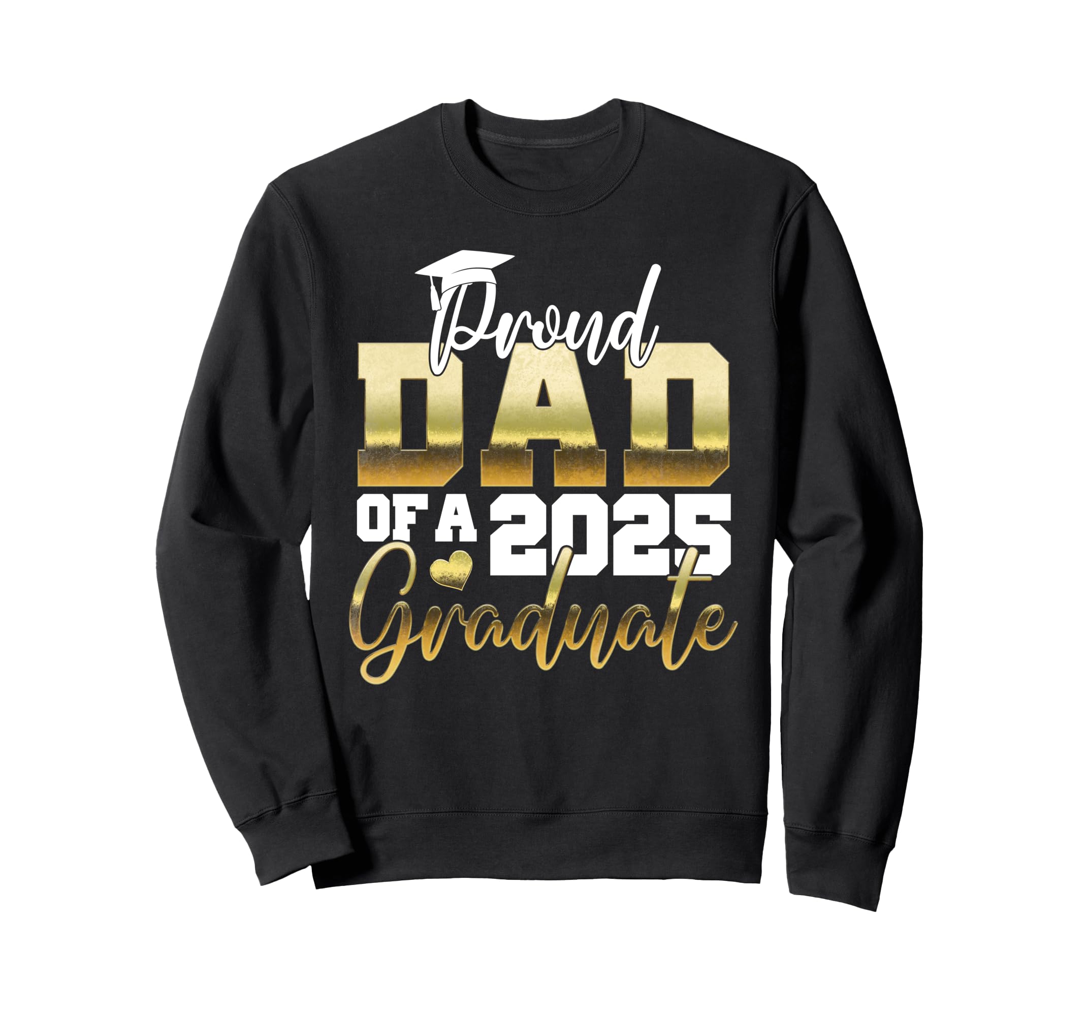 Proud Dad 2025 Graduate Dad Sweatshirt - Aesthetic Graphic for Adults - T-Shirt, Sweatshirt, Hoodie