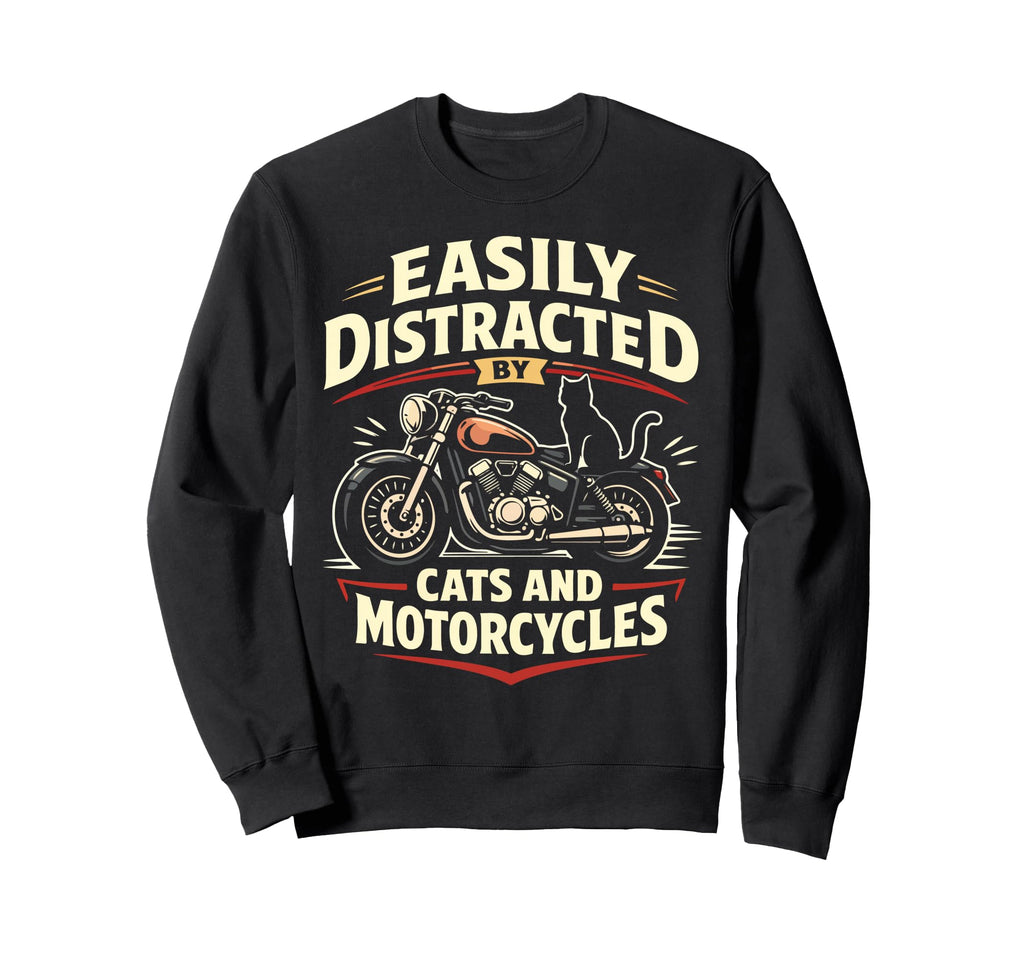 Motorcycle Biker Cat Easily Sweatshirt - Fun Novelty Design Men Women - T-Shirt, Sweatshirt, Hoodie