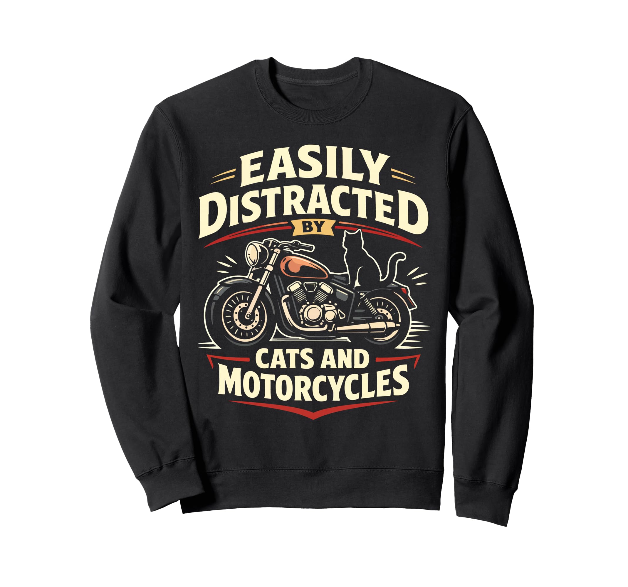 Motorcycle Biker Cat Easily Sweatshirt - Fun Novelty Design Men Women - T-Shirt, Sweatshirt, Hoodie