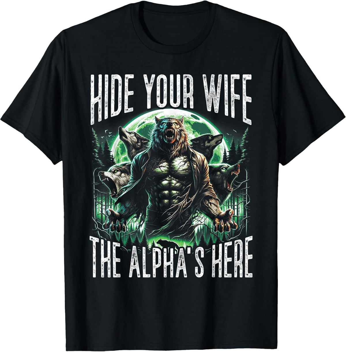 Hide Your Wife The Alpha is Here Wolf Male Werwolf - Adult & Kids T-Shirts, Sweatshirts & Hoodies apparel design preview 1