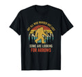 Funny Archery Not All Wander Are Lost T-Shirt - Graphic Print Unisex - T-Shirt, Sweatshirt, Hoodie