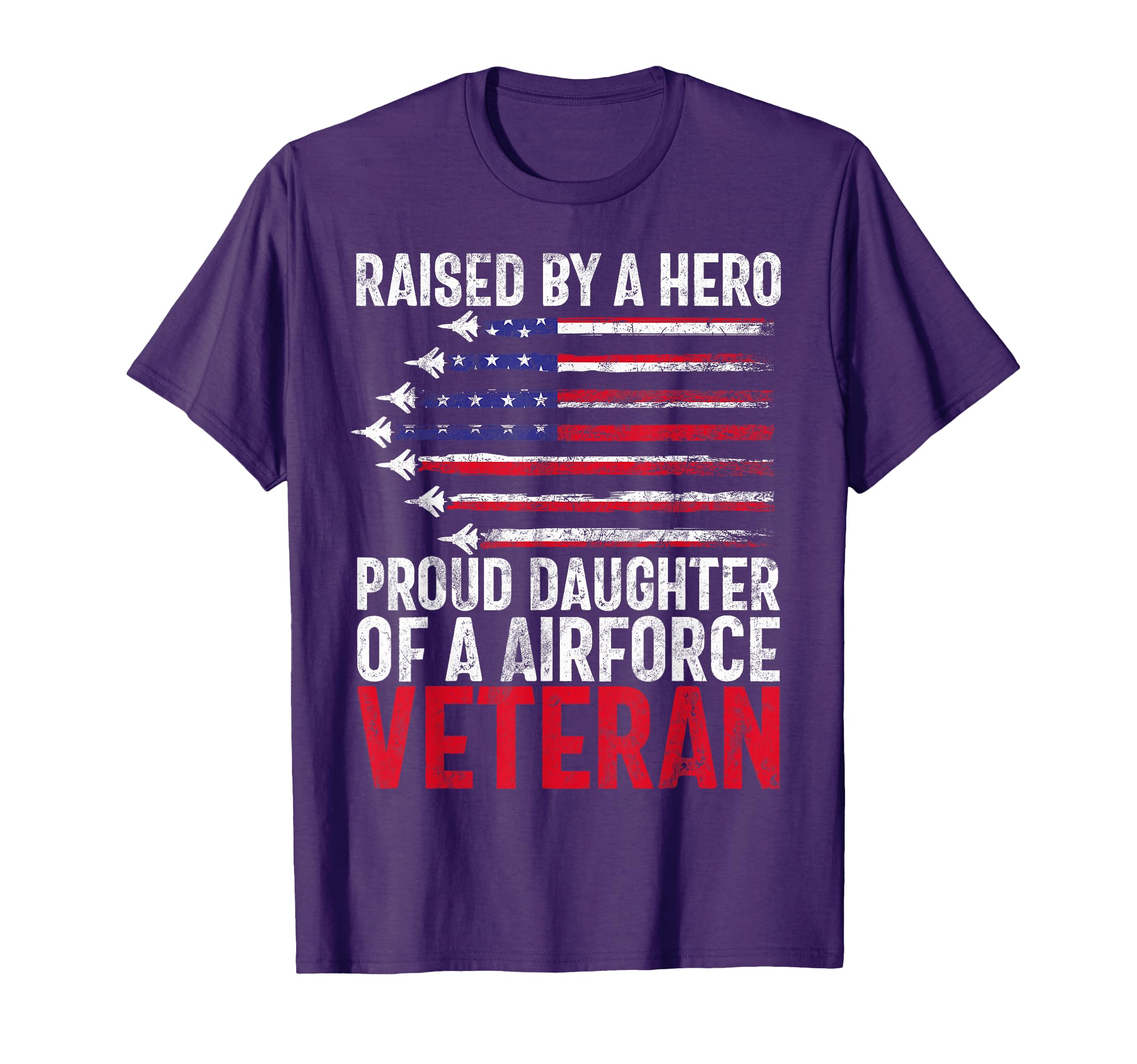 Raised Hero Proud Daughter Airforce Veteran T-Shirt - Graphic Print Unisex - T-Shirt, Sweatshirt, Hoodie