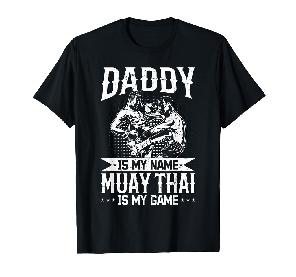 Daddy Is My Name Muay Thai Is My Game T-Shirt - Trendy Graphic for Adults - T-Shirt, Sweatshirt, Hoodie
