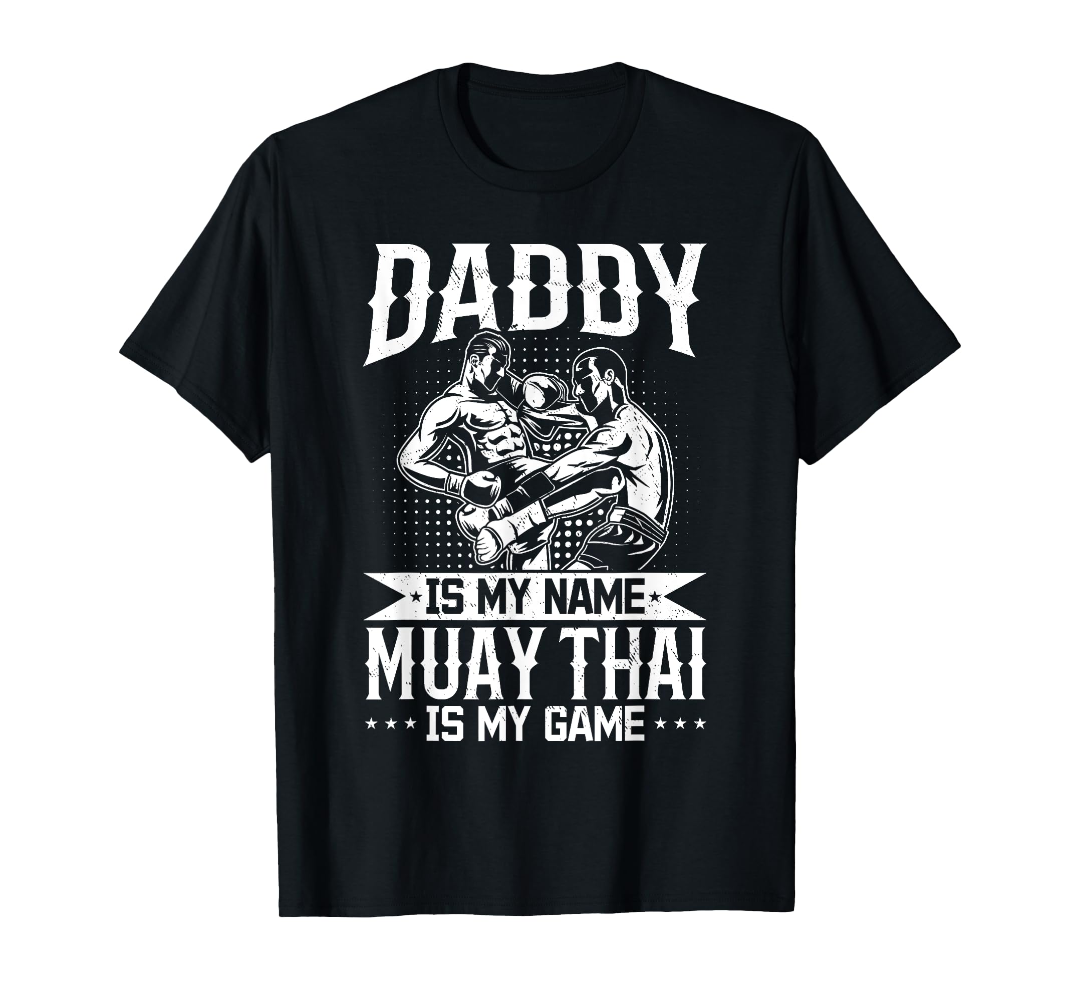 Daddy Is My Name Muay Thai Is My Game T-Shirt - Trendy Graphic for Adults - T-Shirt, Sweatshirt, Hoodie
