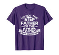 Im Not Step Dad Im Dad That Stepped Up T-Shirt - Streetwear Style Unisex - T-Shirt, Sweatshirt, Hoodie