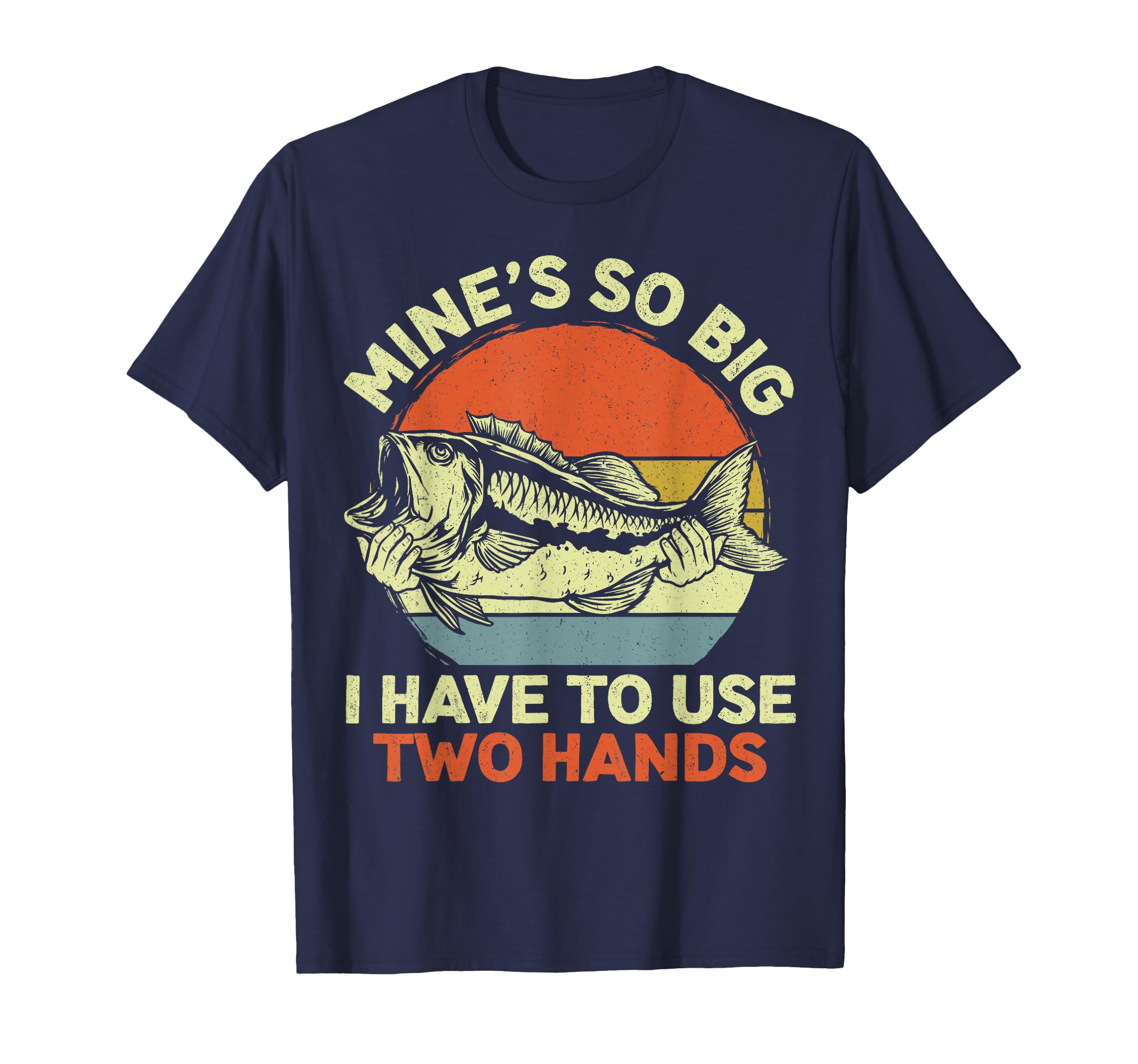 Funny Fishing Mines Big Use Two Hands T-Shirt - Fun Novelty Design Unisex - T-Shirt, Sweatshirt, Hoodie