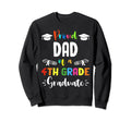 Proud Dad 4Th Grade Graduate Sweatshirt - Trendy Graphic Men Women - T-Shirt, Sweatshirt, Hoodie