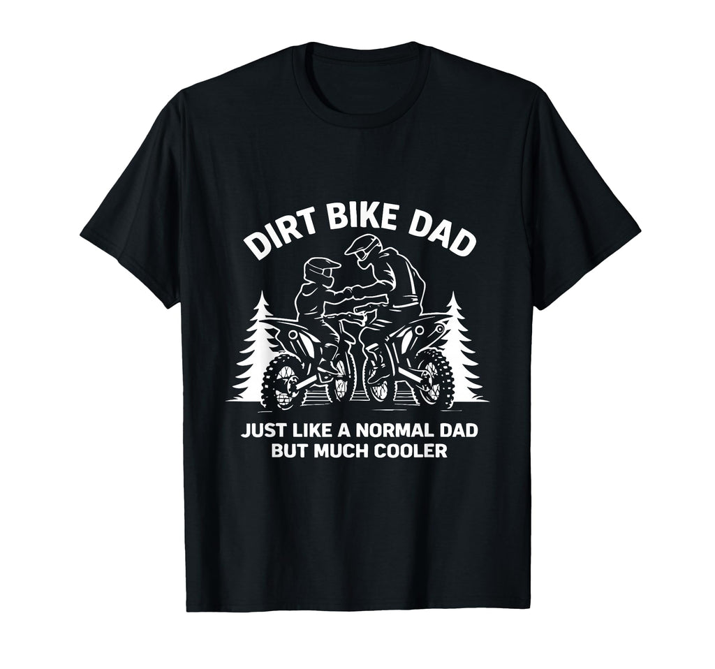 Funny Dirt Bike Dad Rider Motocross T-Shirt - Streetwear Style for Adults - T-Shirt, Sweatshirt, Hoodie