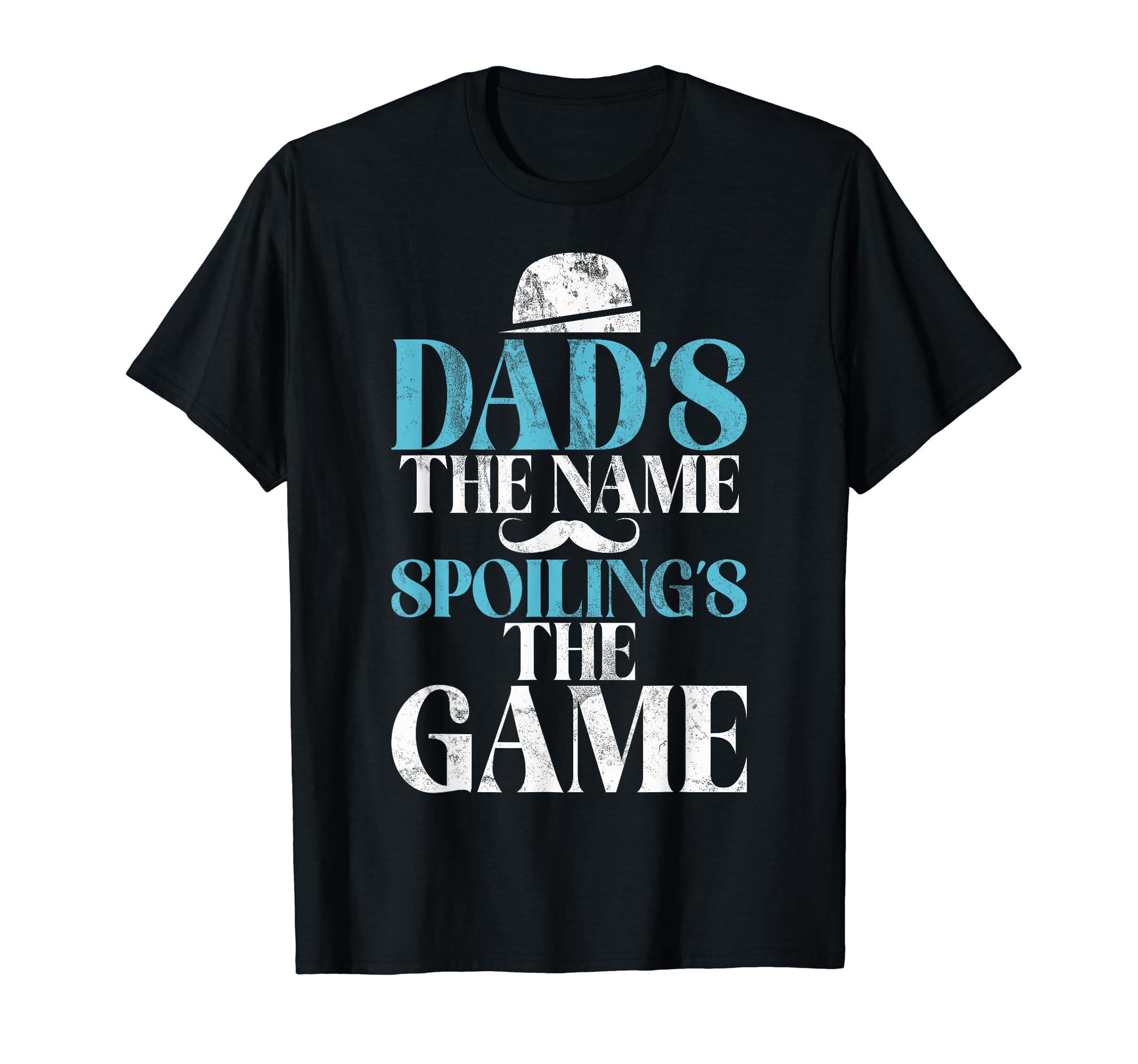 Dad Is Name Spoiling Is Game New Dad T-Shirt - Streetwear Style Men Women - T-Shirt, Sweatshirt, Hoodie