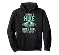 Hiking I Know I Hike Like Try To Keep Up Hoodie - Trendy Graphic Unisex - T-Shirt, Sweatshirt, Hoodie