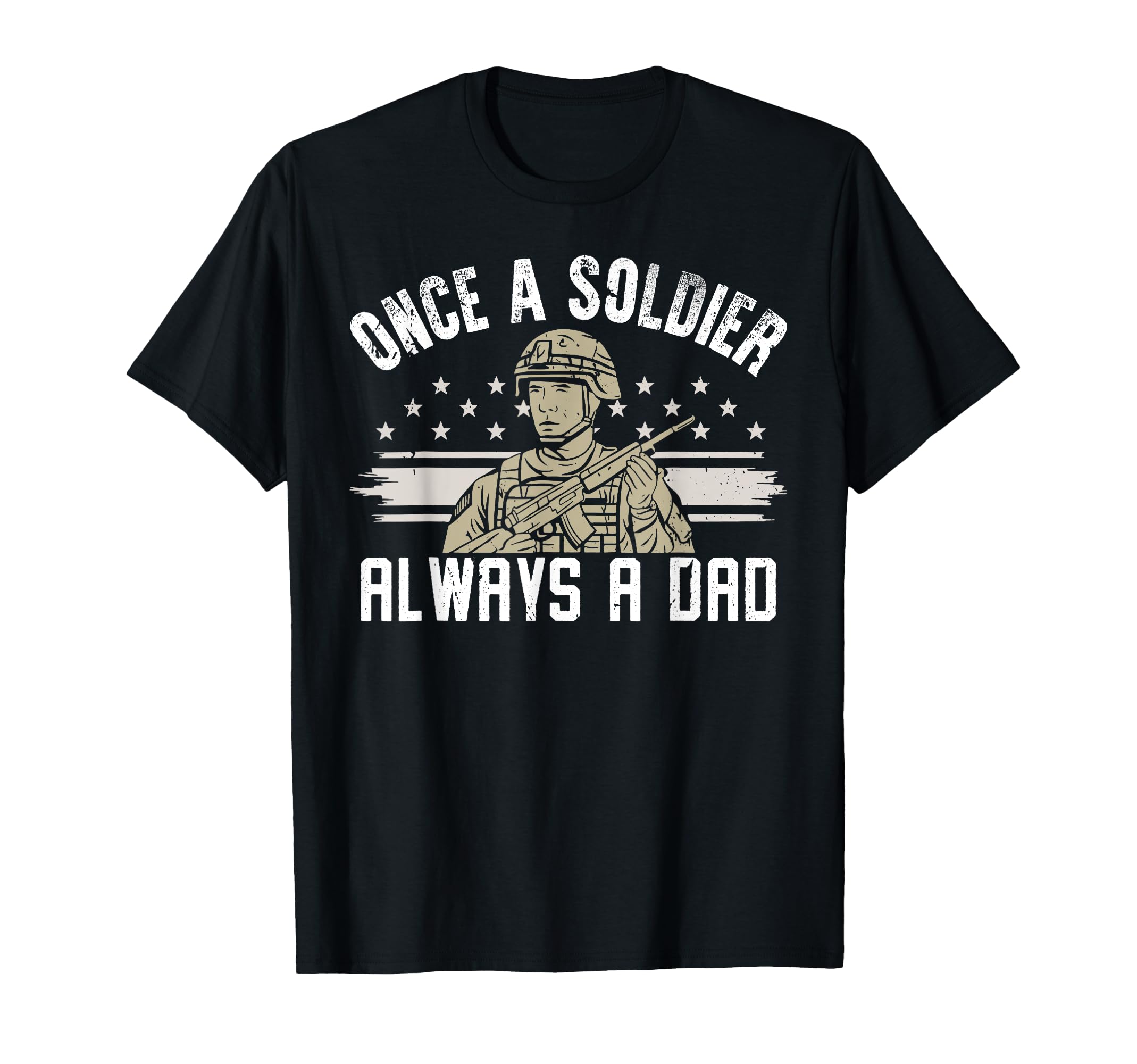 Once Soldier Always Dad Veteran Dad T-Shirt - Unique Graphic Men Women - T-Shirt, Sweatshirt, Hoodie