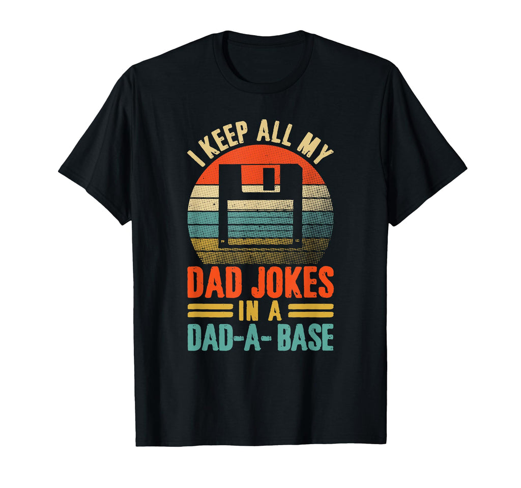 I Keep All My Dad Jokes Dad Base Fathers T-Shirt - Custom Art Print Unisex - T-Shirt, Sweatshirt, Hoodie