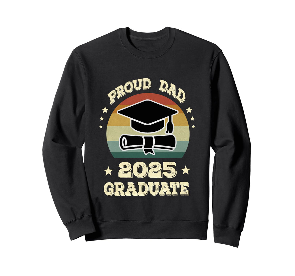 Proud Dad 2025 Graduate Senior Sweatshirt - Novelty Apparel for Adults - T-Shirt, Sweatshirt, Hoodie