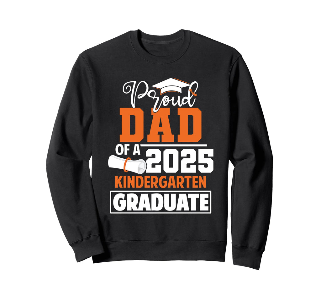 Proud Dad 2025 Kindergarten Sweatshirt - Fun Novelty Design Unisex - T-Shirt, Sweatshirt, Hoodie