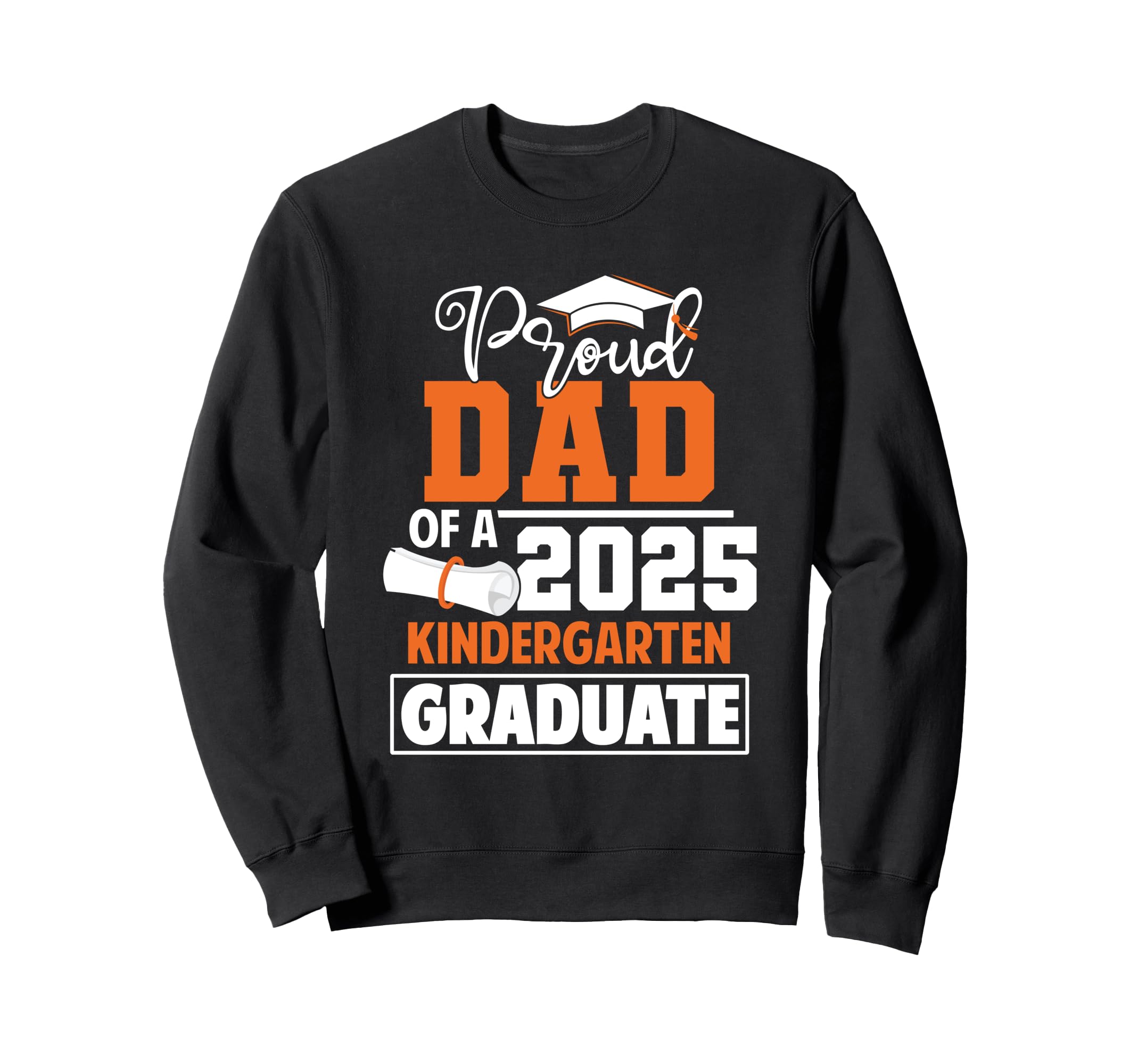 Proud Dad 2025 Kindergarten Sweatshirt - Fun Novelty Design Unisex - T-Shirt, Sweatshirt, Hoodie