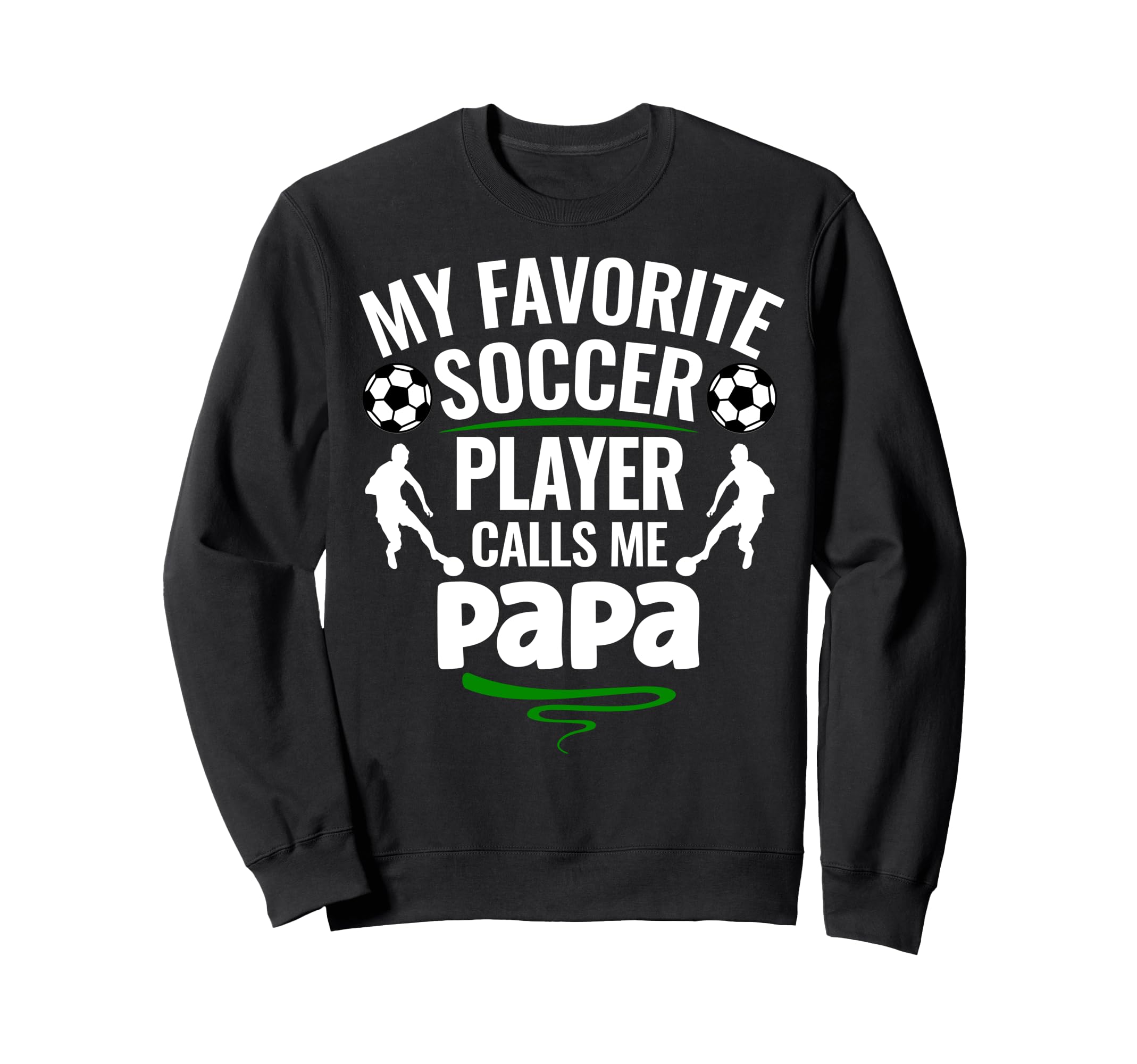 My Favorite Soccer Player Sweatshirt - Casual Everyday Wear Men Women - T-Shirt, Sweatshirt, Hoodie