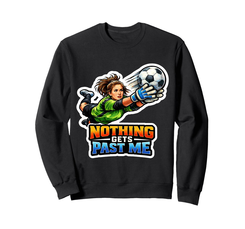Soccer Goalie Power Sweatshirt - Casual Everyday Wear for Adults - T-Shirt, Sweatshirt, Hoodie
