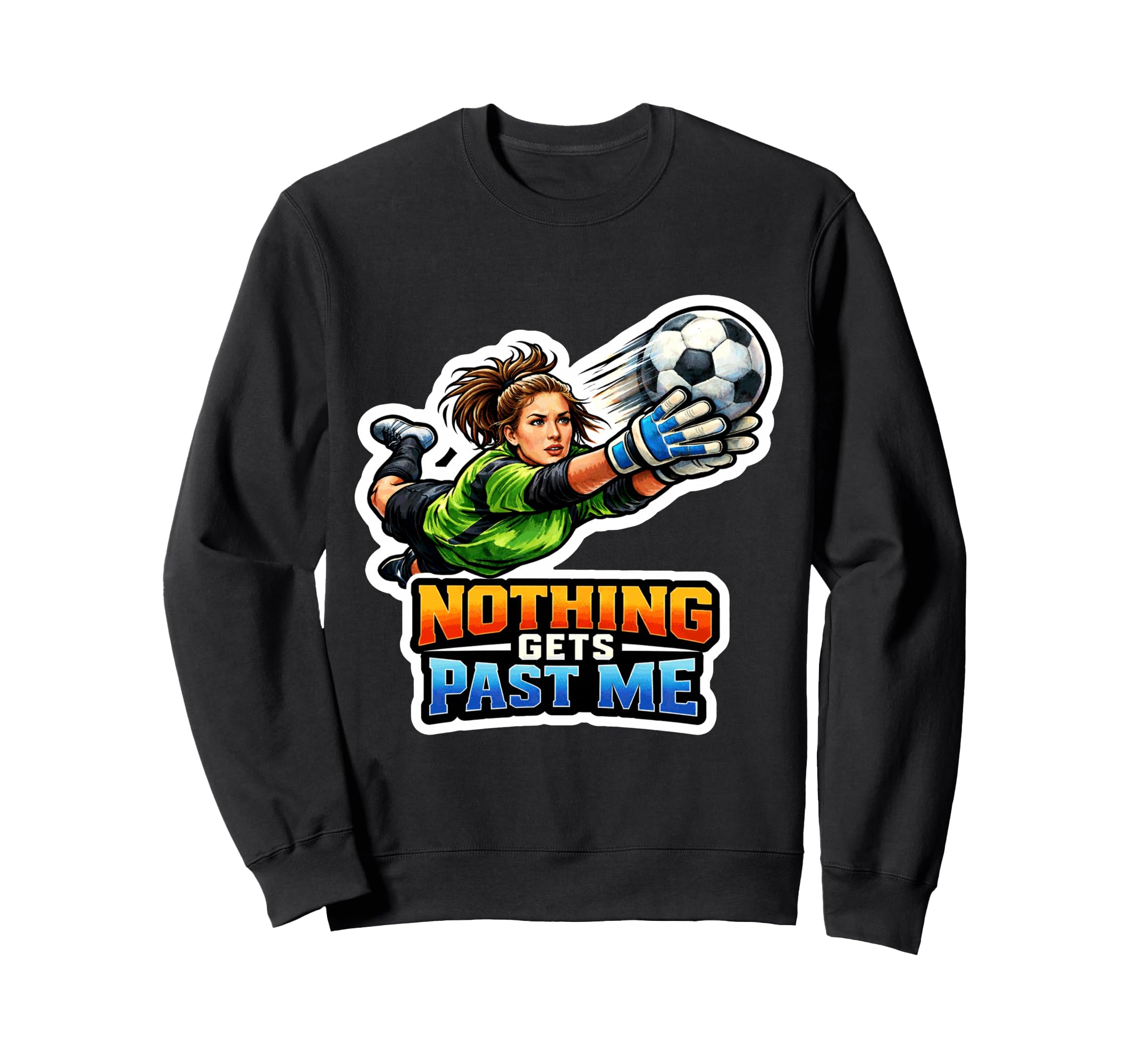 Soccer Goalie Power Sweatshirt - Casual Everyday Wear for Adults - T-Shirt, Sweatshirt, Hoodie