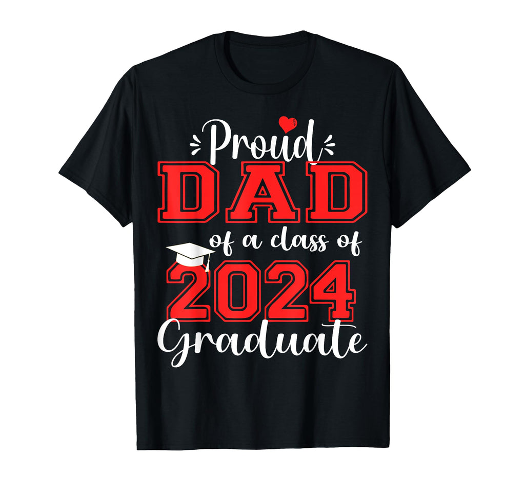 Super Proud Dad 2024 Graduate T-Shirt - Fun Novelty Design Men Women - T-Shirt, Sweatshirt, Hoodie