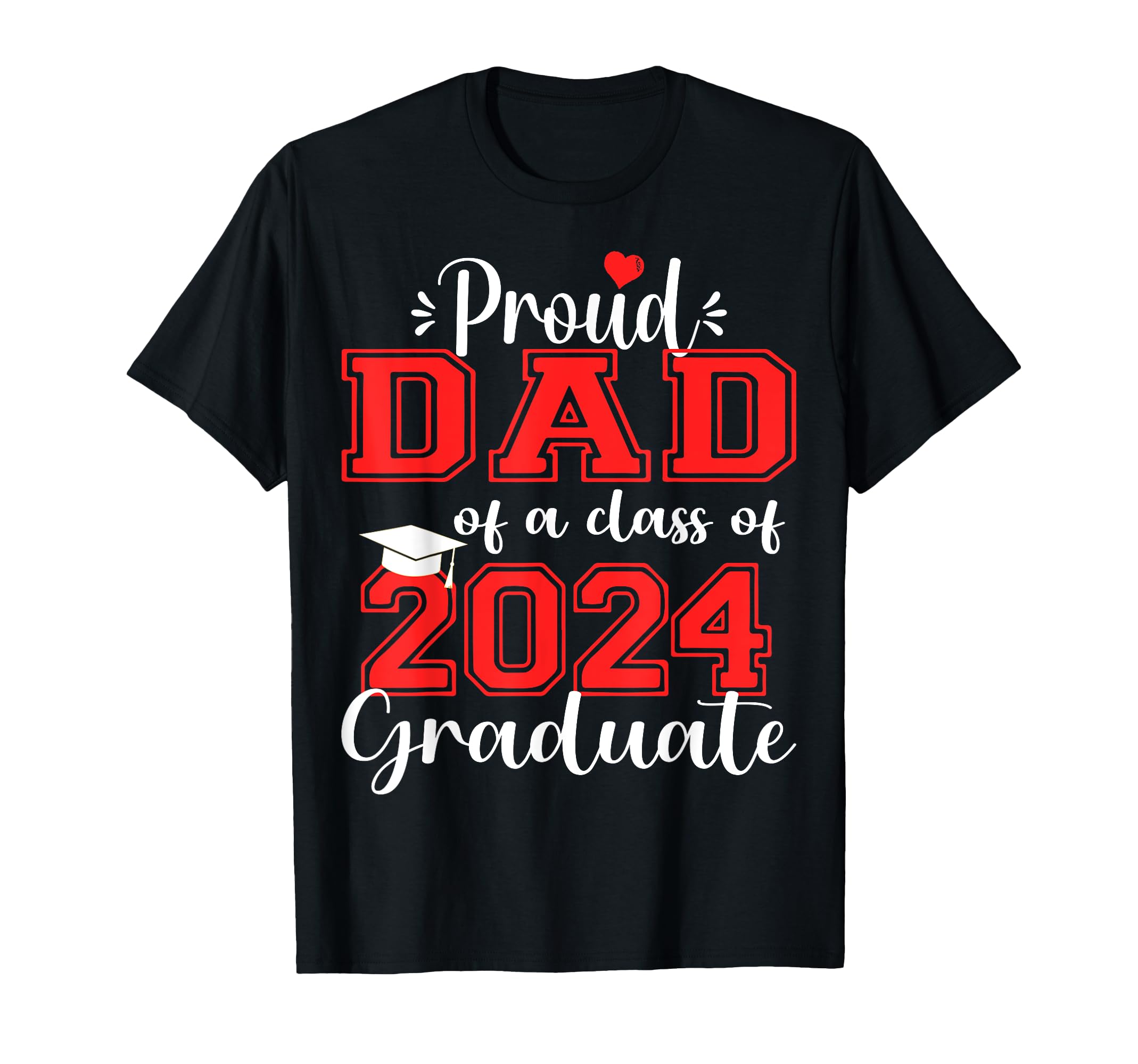 Super Proud Dad 2024 Graduate T-Shirt - Fun Novelty Design Men Women - T-Shirt, Sweatshirt, Hoodie