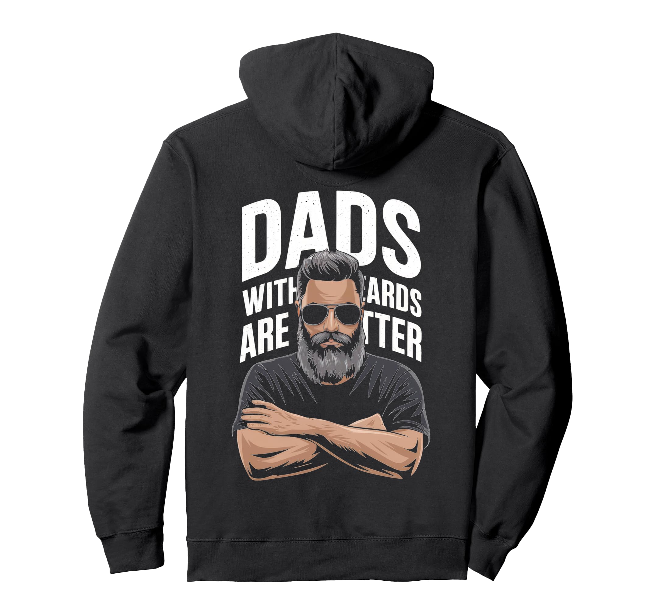 Dads Beards Are Better Fun Hoodie - Novelty Apparel Men Women - T-Shirt, Sweatshirt, Hoodie