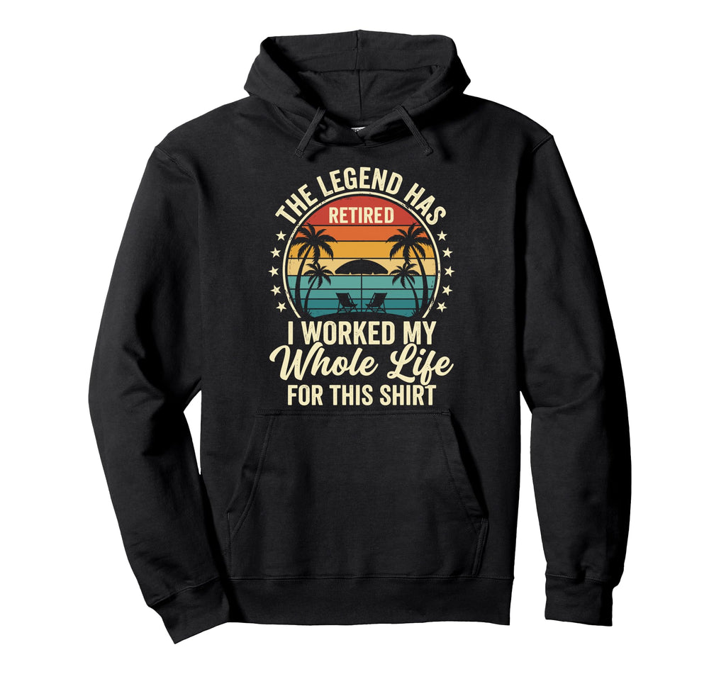 Legend Has Retired Worked My Whole Life Hoodie - Unique Graphic for Adults - T-Shirt, Sweatshirt, Hoodie