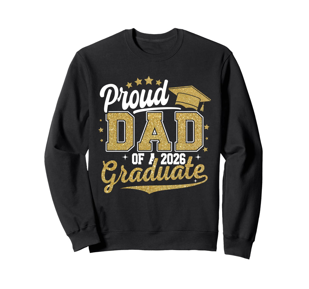 Super Proud Dad 2026 Graduate Awesome Sweatshirt - Trendy Graphic Unisex - T-Shirt, Sweatshirt, Hoodie