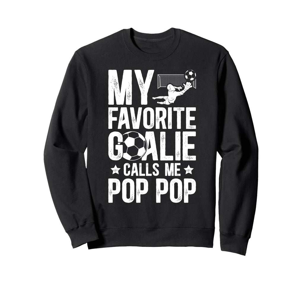 My Favorite Soccer Goalie Pop Pop Sweatshirt - Trendy Graphic for Adults - T-Shirt, Sweatshirt, Hoodie