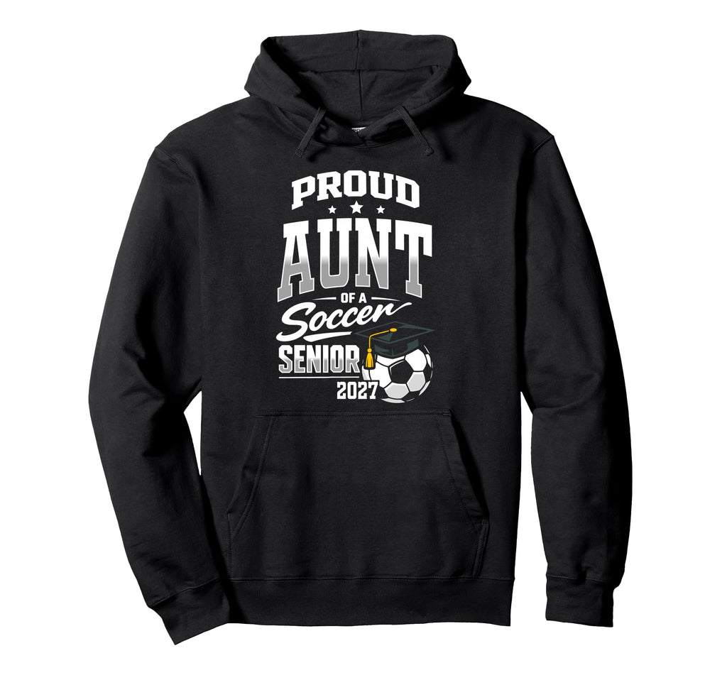 Proud Aunt Soccer Senior Class 2027 Hoodie - Fun Novelty Design Men Women - T-Shirt, Sweatshirt, Hoodie