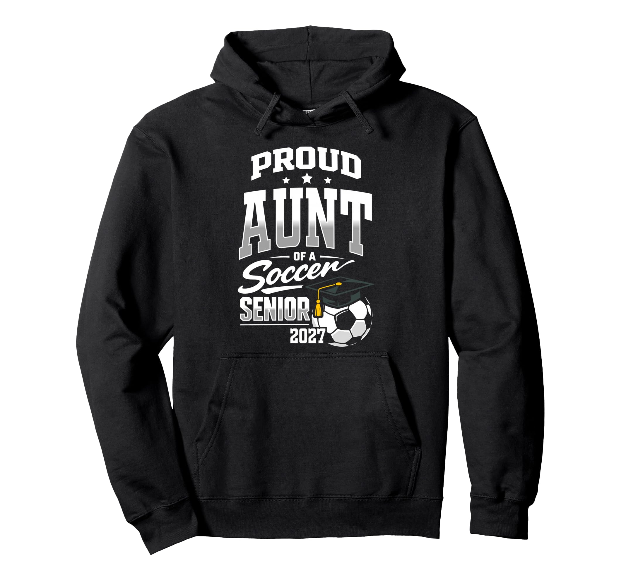 Proud Aunt Soccer Senior Class 2027 Hoodie - Fun Novelty Design Men Women - T-Shirt, Sweatshirt, Hoodie
