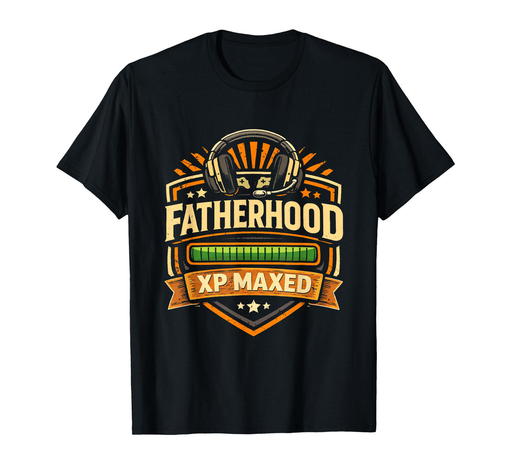 Fatherhood Xp Maxed Gamer Dad Level T-Shirt - Trendy Graphic for Adults - T-Shirt, Sweatshirt, Hoodie