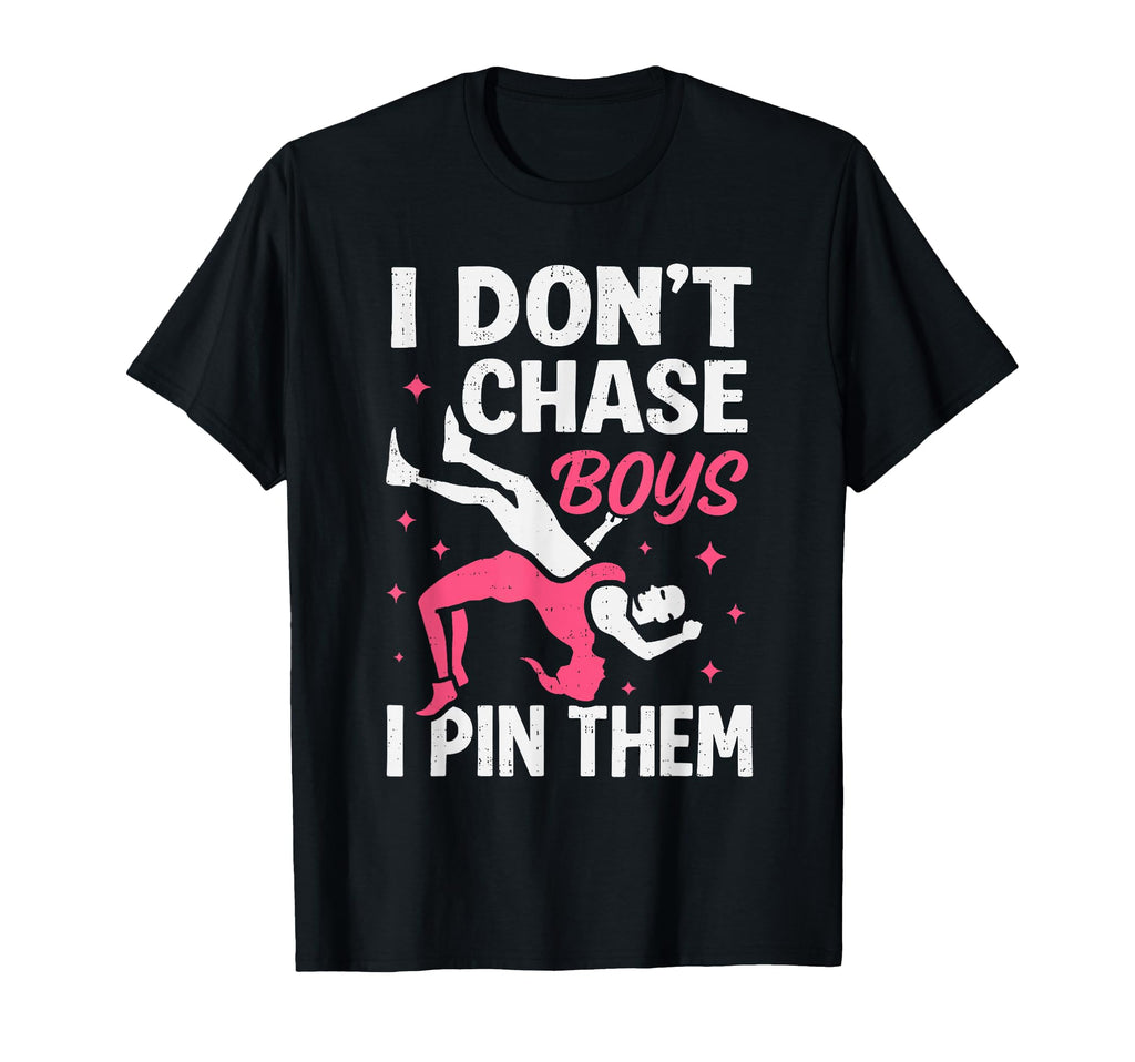I Dont Chase I Pin Them Funny Wrestler T-Shirt - Novelty Apparel Men Women - T-Shirt, Sweatshirt, Hoodie