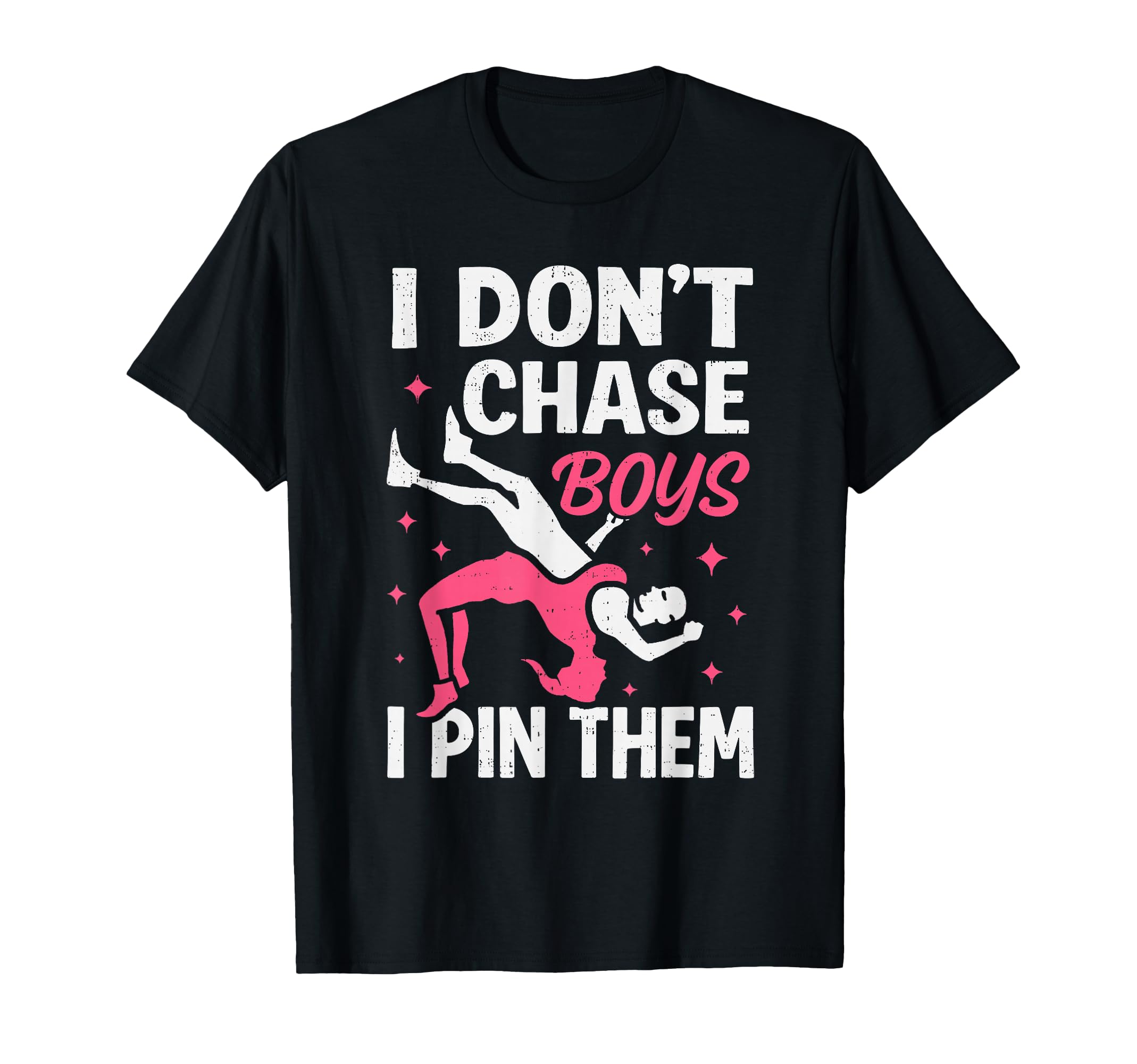 I Dont Chase I Pin Them Funny Wrestler T-Shirt - Novelty Apparel Men Women - T-Shirt, Sweatshirt, Hoodie