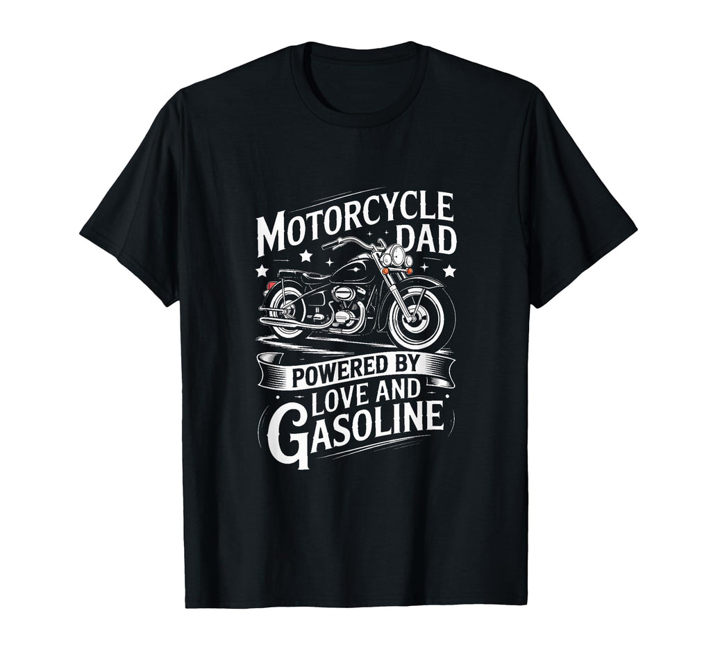 Motorcycle Dad Powered Love And Gasoline T-Shirt - Unique Graphic Unisex - T-Shirt, Sweatshirt, Hoodie