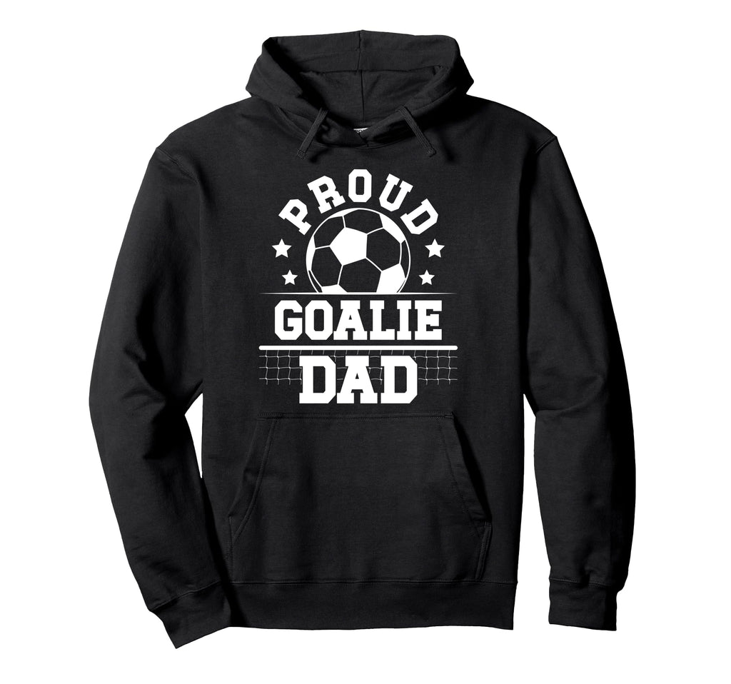 Proud Soccer Goalie Dad Soccer Hoodie - Custom Art Print for Adults - T-Shirt, Sweatshirt, Hoodie