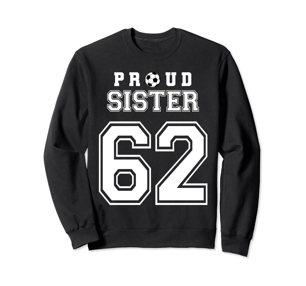 Number 62 Custom Proud Soccer Sweatshirt - Casual Everyday Wear Men Women - T-Shirt, Sweatshirt, Hoodie