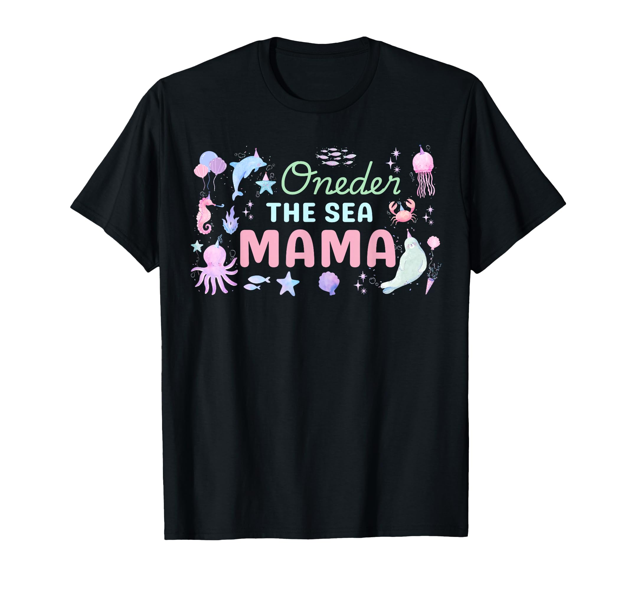 Oneder Sea Mama 1St Birthday Matching T-Shirt - Trendy Graphic Unisex - T-Shirt, Sweatshirt, Hoodie