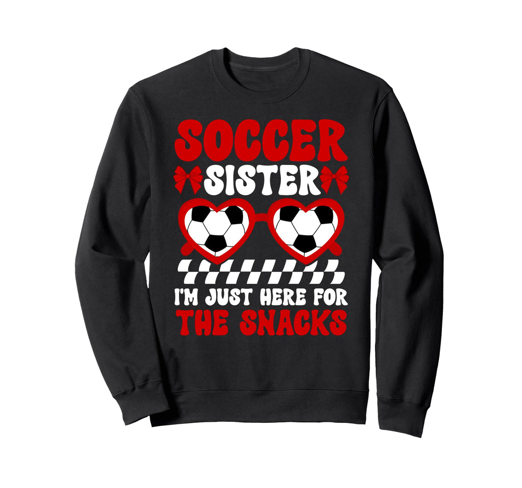 Funny Soccer Sister Soccer Sweatshirt - Fun Novelty Design for Adults - T-Shirt, Sweatshirt, Hoodie