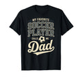 My Favorite Soccer Player Calls Me Dad T-Shirt - Aesthetic Graphic Unisex - T-Shirt, Sweatshirt, Hoodie