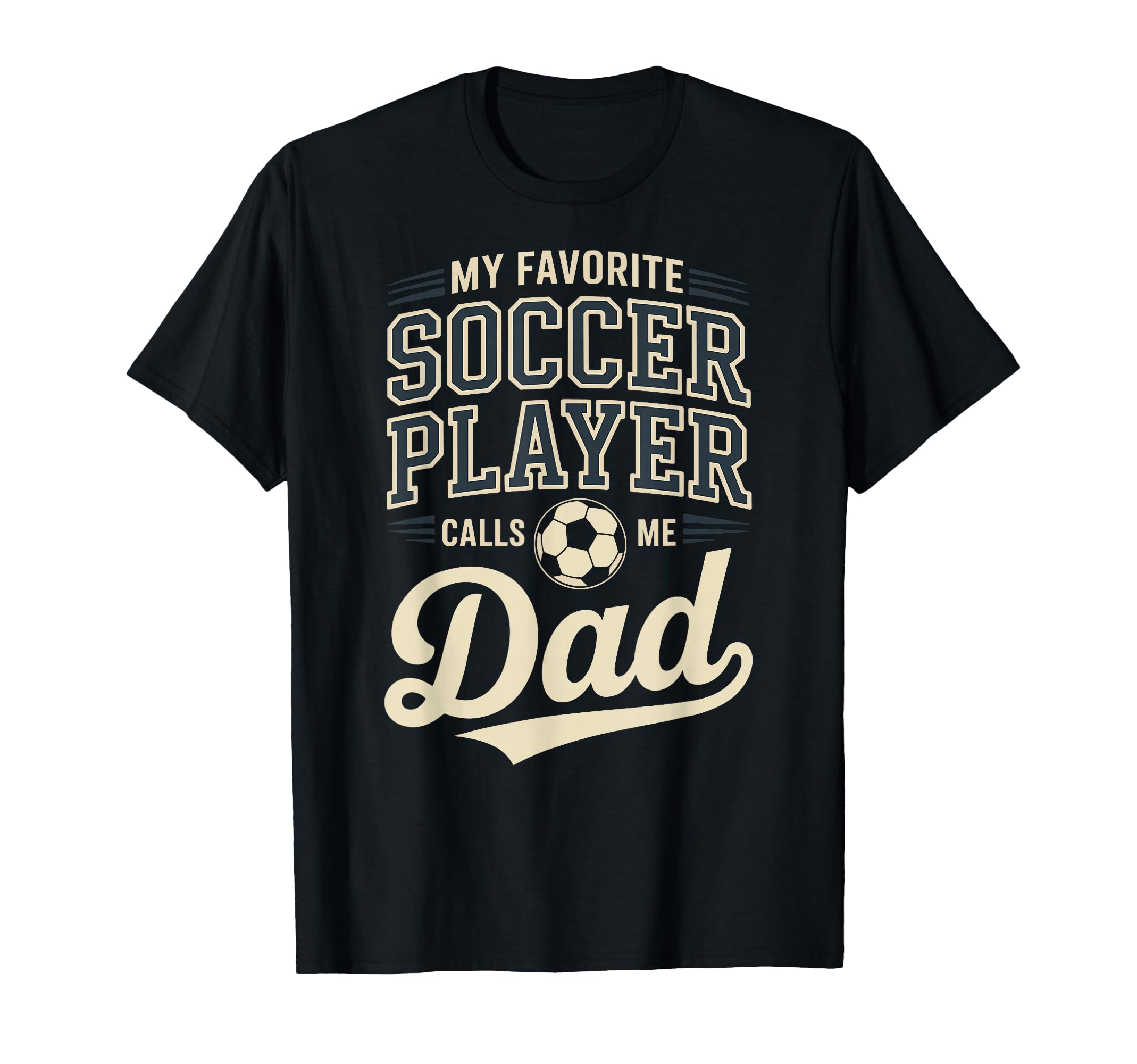 My Favorite Soccer Player Calls Me Dad T-Shirt - Aesthetic Graphic Unisex - T-Shirt, Sweatshirt, Hoodie